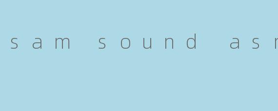 sam sound asmr